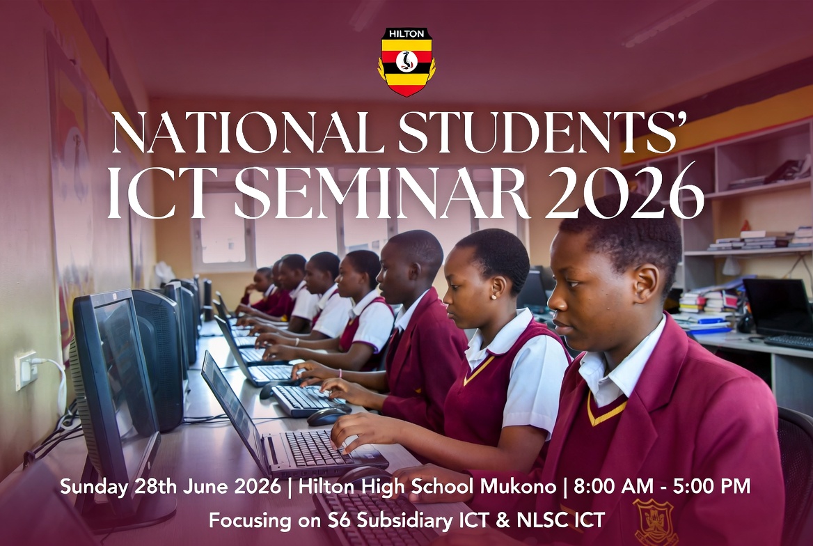 National Students’ ICT Seminar 2026 at Hilton High School Mukono: Don’t Miss This Opportunity!