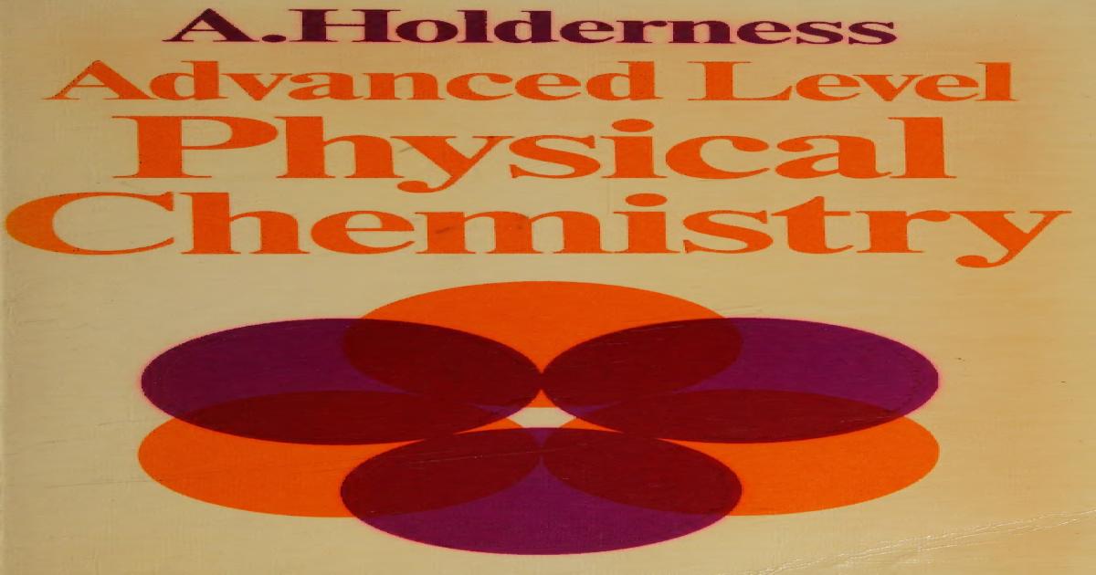 Advanced Level Physical Chemistry - A New Edition by Holderness